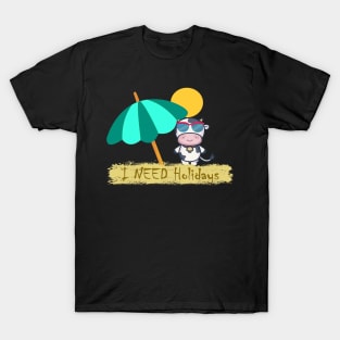 I need holidays T-Shirt